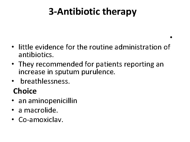 3 -Antibiotic therapy • • little evidence for the routine administration of antibiotics. •