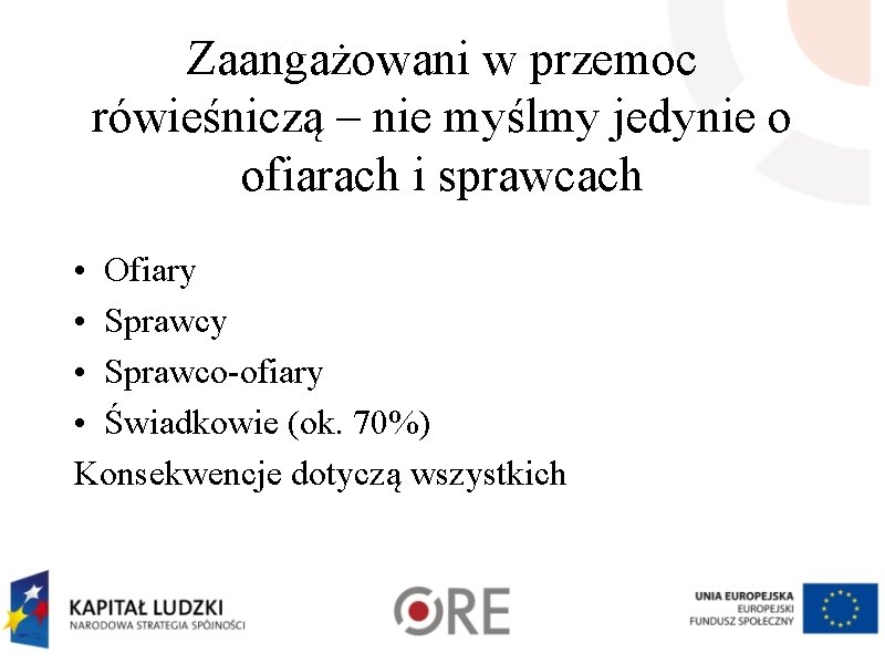 Zaangażowani w przemoc rówieśniczą – nie myślmy jedynie o ofiarach i sprawcach • Ofiary