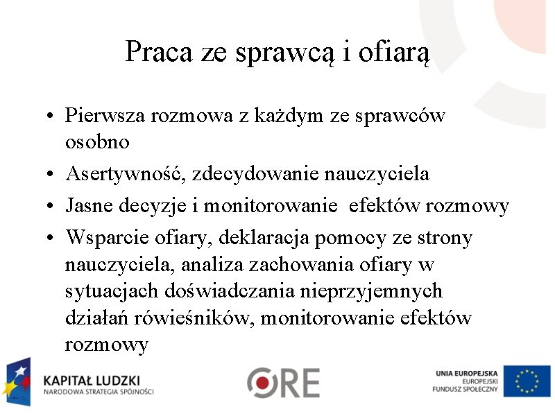 Praca ze sprawcą i ofiarą • Pierwsza rozmowa z każdym ze sprawców osobno •