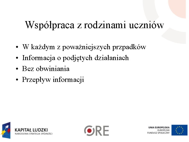 Współpraca z rodzinami uczniów • • W każdym z poważniejszych przpadków Informacja o podjętych