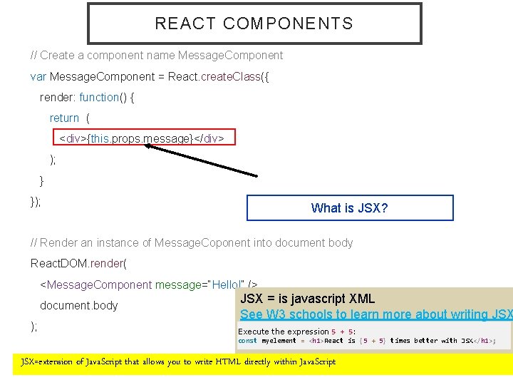 REACT COMPONENTS // Create a component name Message. Component var Message. Component = React.