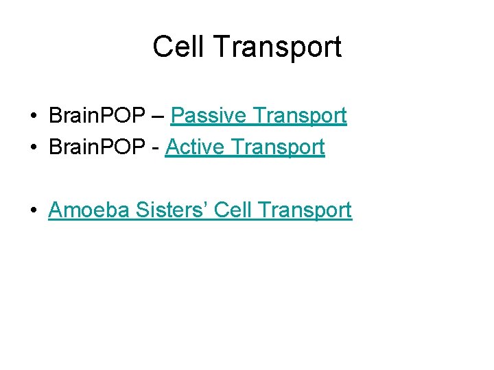 Cell Transport • Brain. POP – Passive Transport • Brain. POP - Active Transport