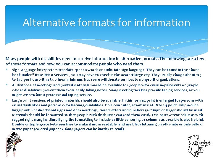 Alternative formats for information Many people with disabilities need to receive information in alternative