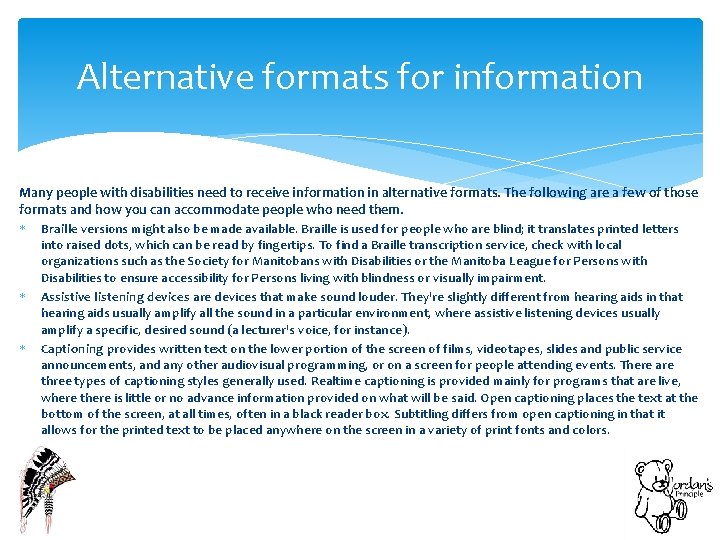 Alternative formats for information Many people with disabilities need to receive information in alternative