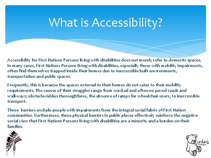 What is Accessibility? Accessibility for First Nations Persons living with disabilities does not merely