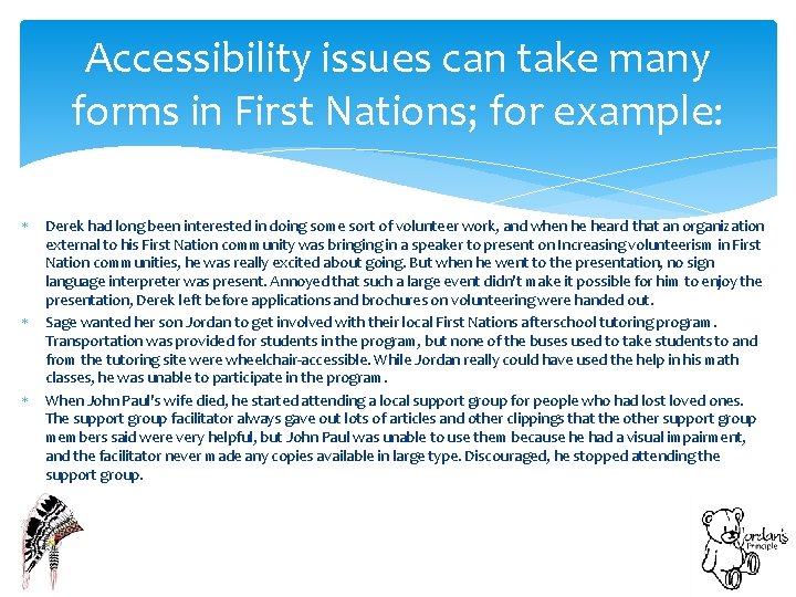 Accessibility issues can take many forms in First Nations; for example: Derek had long