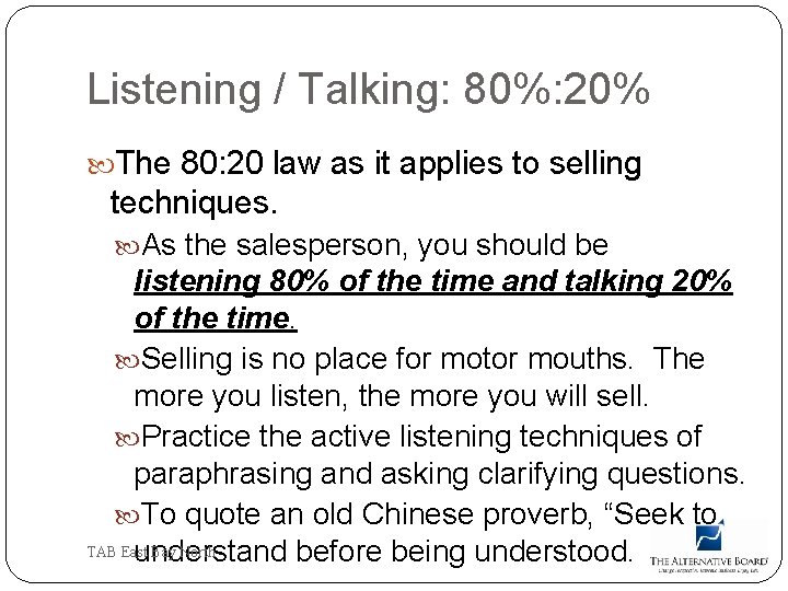 Listening / Talking: 80%: 20% The 80: 20 law as it applies to selling