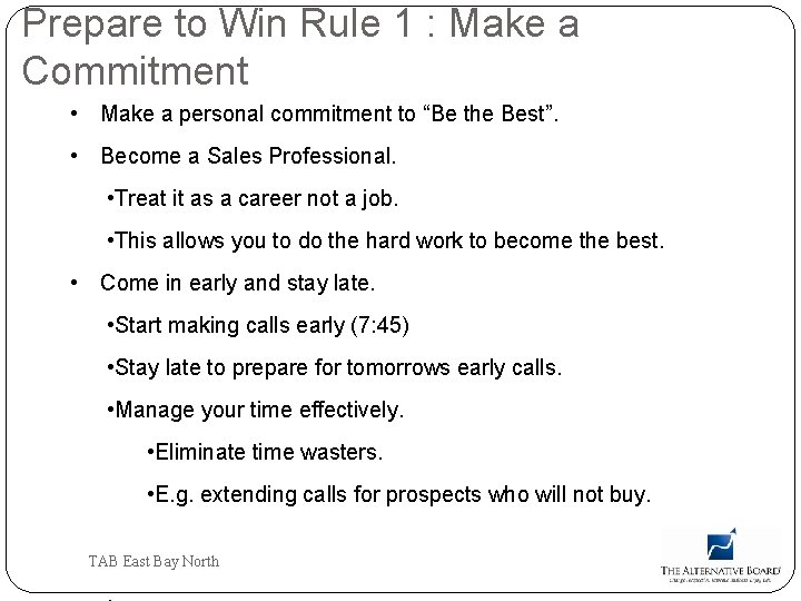 Prepare to Win Rule 1 : Make a Commitment • Make a personal commitment