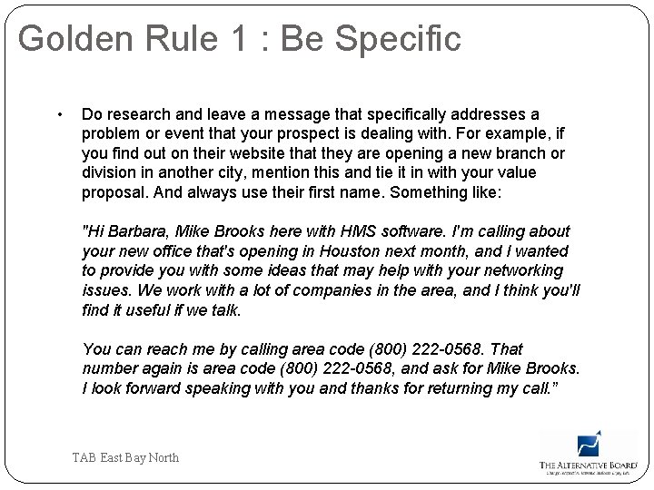 Golden Rule 1 : Be Specific • Do research and leave a message that