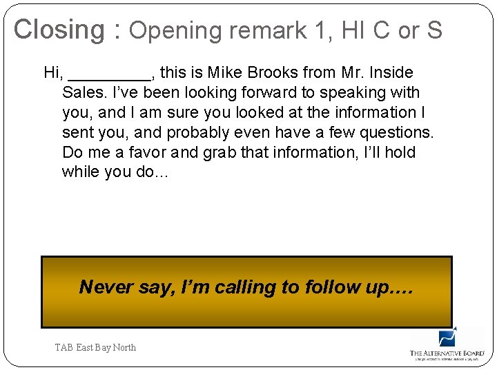Closing : Opening remark 1, HI C or S Hi, _____, this is Mike