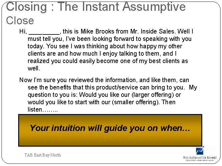 Closing : The Instant Assumptive Close Hi, _____, this is Mike Brooks from Mr.