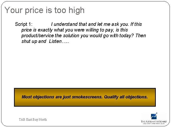 Your price is too high Script 1: I understand that and let me ask