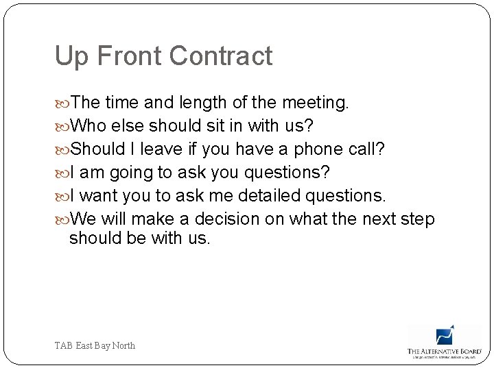 Up Front Contract The time and length of the meeting. Who else should sit