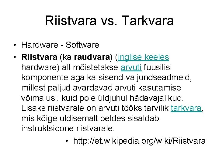 Riistvara vs. Tarkvara • Hardware - Software • Riistvara (ka raudvara) (inglise keeles hardware)