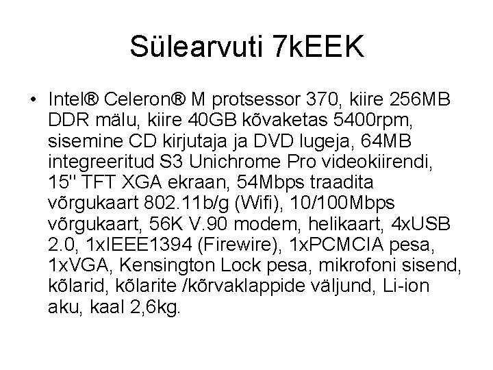 Sülearvuti 7 k. EEK • Intel® Celeron® M protsessor 370, kiire 256 MB DDR