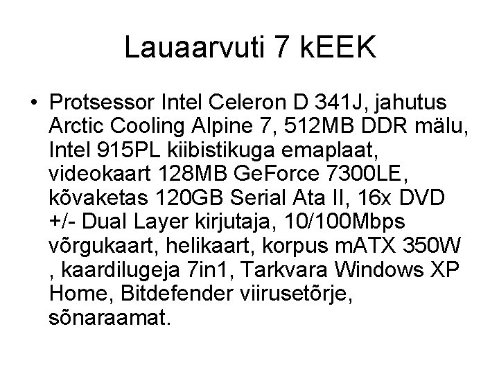 Lauaarvuti 7 k. EEK • Protsessor Intel Celeron D 341 J, jahutus Arctic Cooling