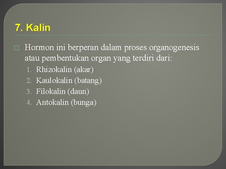 7. Kalin � Hormon ini berperan dalam proses organogenesis atau pembentukan organ yang terdiri 7. Kalin � Hormon ini berperan dalam proses organogenesis atau pembentukan organ yang terdiri