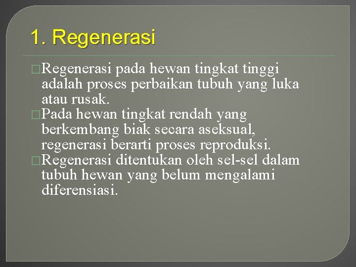 1. Regenerasi �Regenerasi pada hewan tingkat tinggi adalah proses perbaikan tubuh yang luka atau 1. Regenerasi �Regenerasi pada hewan tingkat tinggi adalah proses perbaikan tubuh yang luka atau