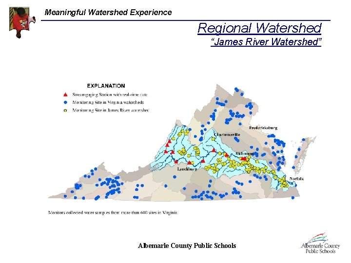 Meaningful Watershed Experience Regional Watershed “James River Watershed” Albemarle County Public Schools 