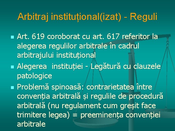 Arbitraj instituțional(izat) - Reguli n n n Art. 619 coroborat cu art. 617 referitor