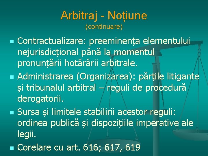 Arbitraj - Noțiune (continuare) n n Contractualizare: preeminența elementului nejurisdicțional până la momentul pronunțării