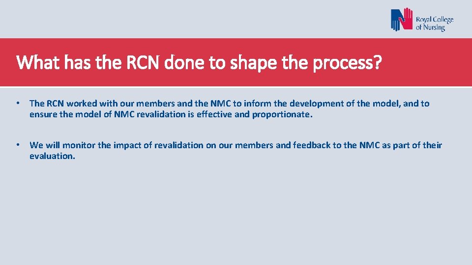 What has the RCN done to shape the process? • The RCN worked with