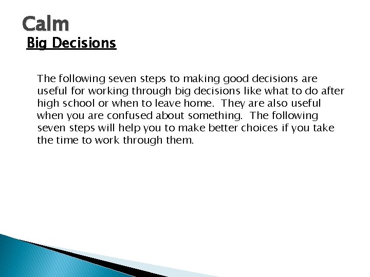 Calm Big Decisions The following seven steps to making good decisions are useful for Calm Big Decisions The following seven steps to making good decisions are useful for