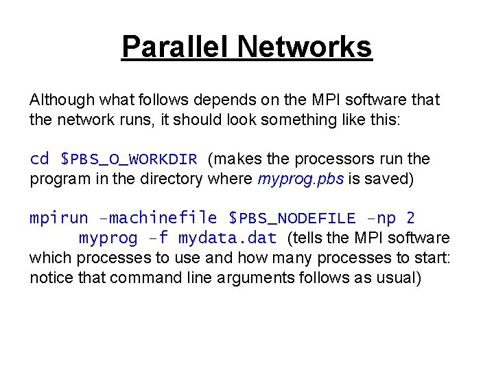 Parallel Networks Although what follows depends on the MPI software that the network runs,