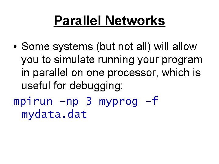 Parallel Networks • Some systems (but not all) will allow you to simulate running