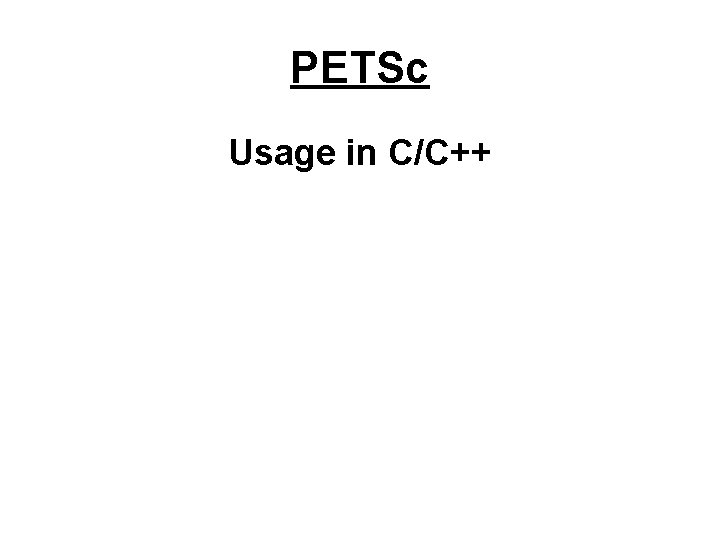 PETSc Usage in C/C++ 