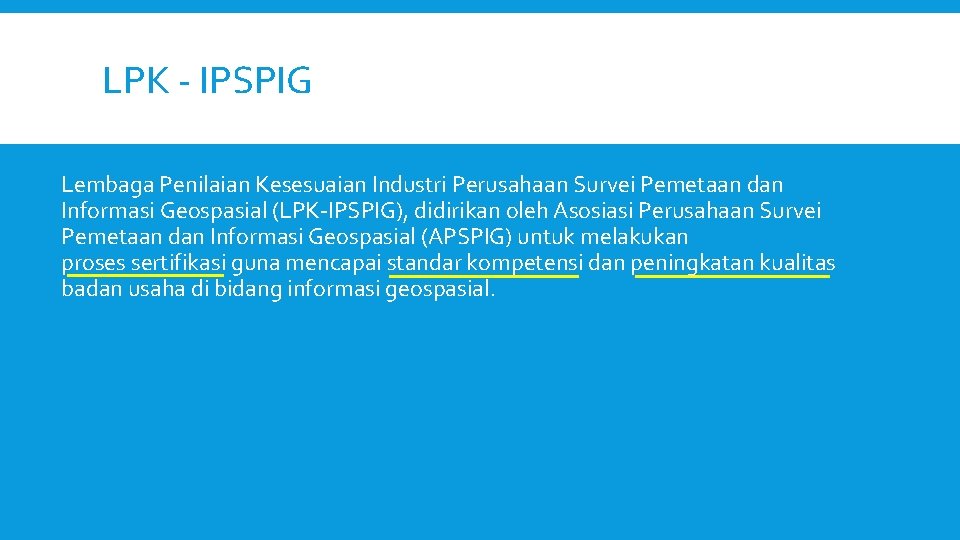 LPK - IPSPIG Lembaga Penilaian Kesesuaian Industri Perusahaan Survei Pemetaan dan Informasi Geospasial (LPK-IPSPIG),