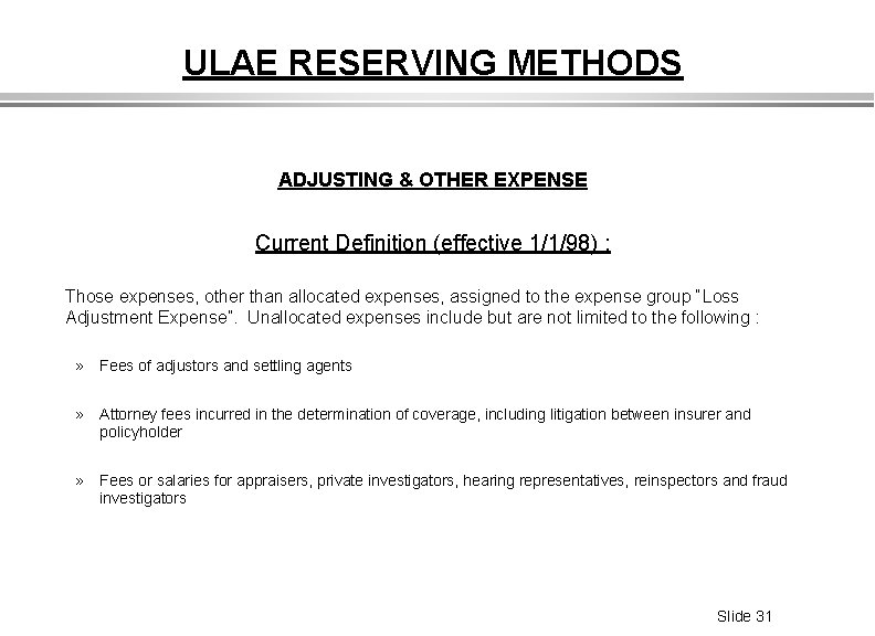 ULAE RESERVING METHODS ADJUSTING & OTHER EXPENSE Current Definition (effective 1/1/98) : Those expenses,