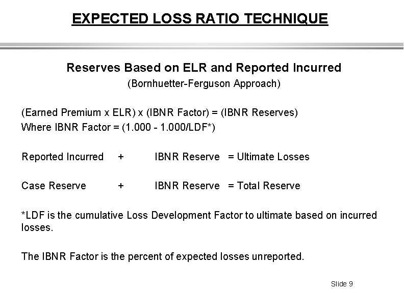 EXPECTED LOSS RATIO TECHNIQUE Reserves Based on ELR and Reported Incurred (Bornhuetter-Ferguson Approach) (Earned