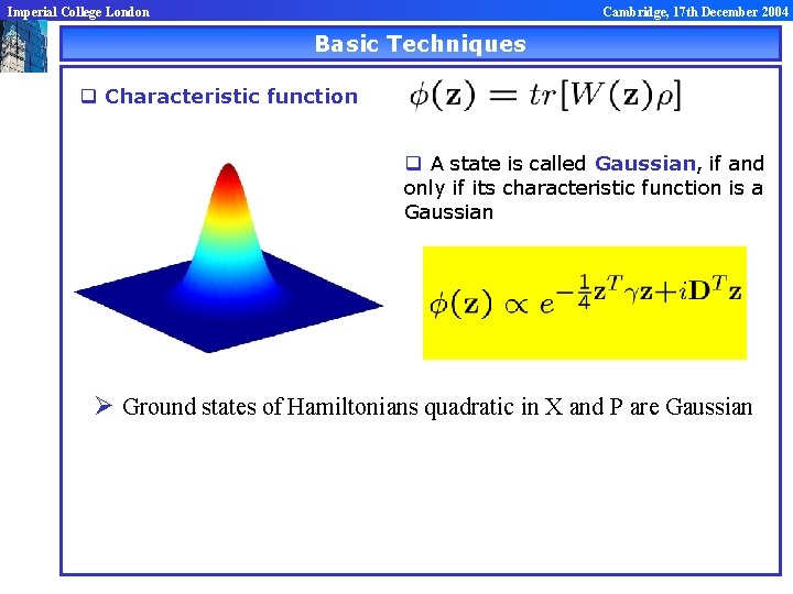 Imperial College London Cambridge, 17 th December 2004 Basic Techniques q Characteristic function q