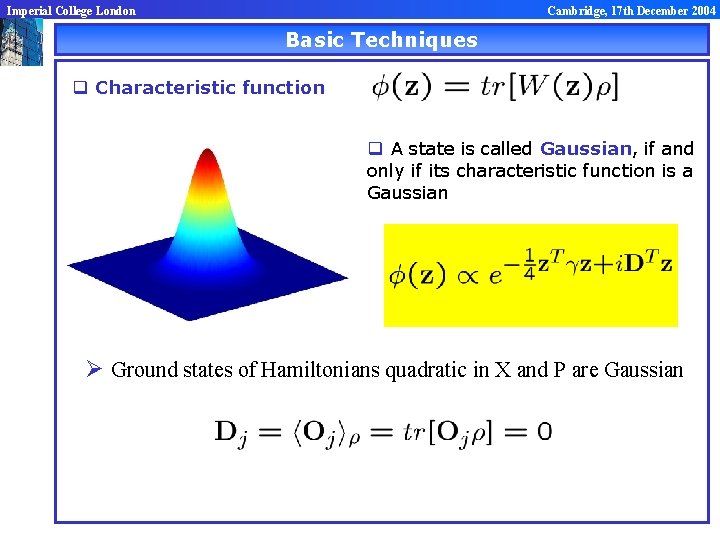 Imperial College London Cambridge, 17 th December 2004 Basic Techniques q Characteristic function q