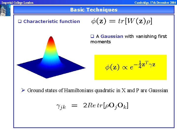 Imperial College London Cambridge, 17 th December 2004 Basic Techniques q Characteristic function q
