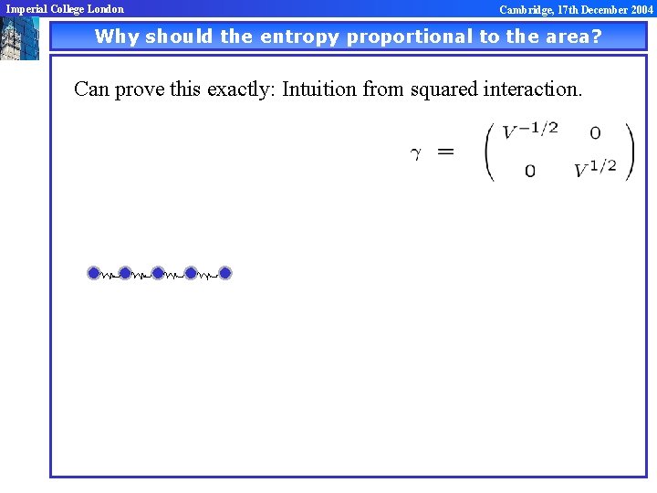 Imperial College London Cambridge, 17 th December 2004 Why should the entropy proportional to