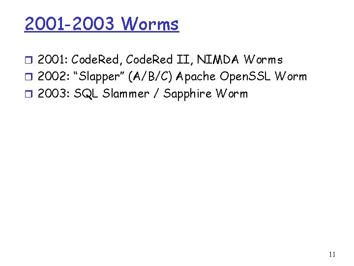 2001 -2003 Worms r 2001: Code. Red, Code. Red II, NIMDA Worms r 2002: