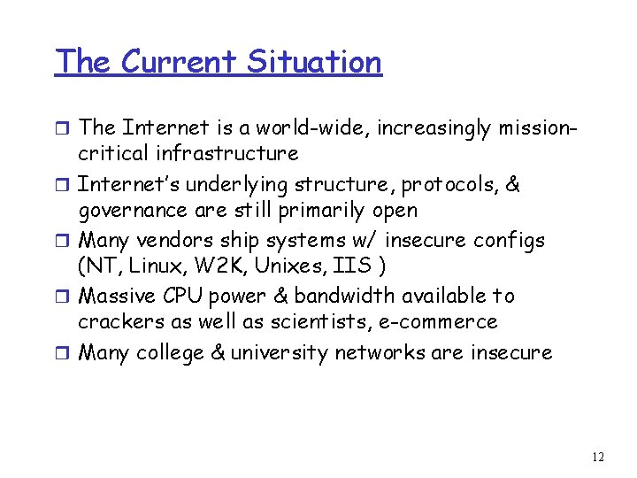 The Current Situation r The Internet is a world-wide, increasingly missionr r critical infrastructure