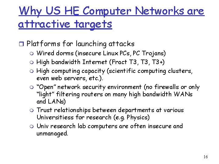 Why US HE Computer Networks are attractive targets r Platforms for launching attacks m