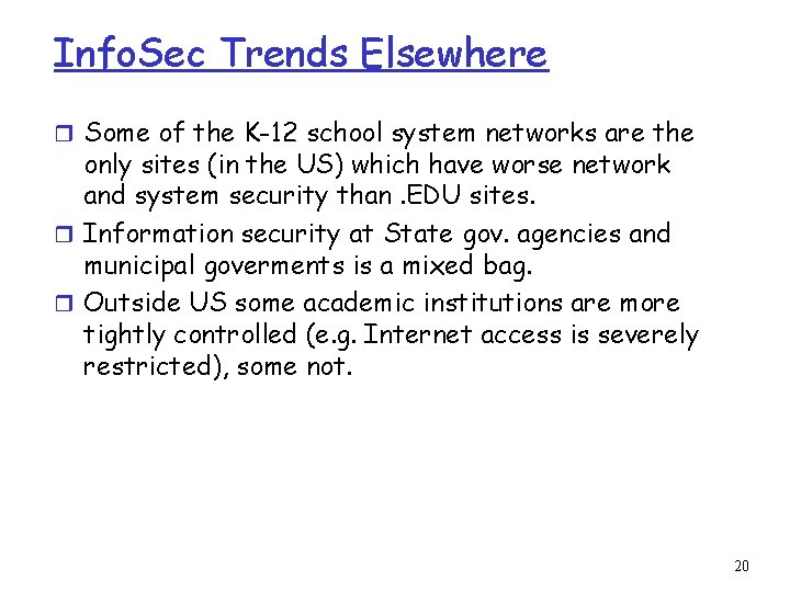 Info. Sec Trends Elsewhere r Some of the K-12 school system networks are the