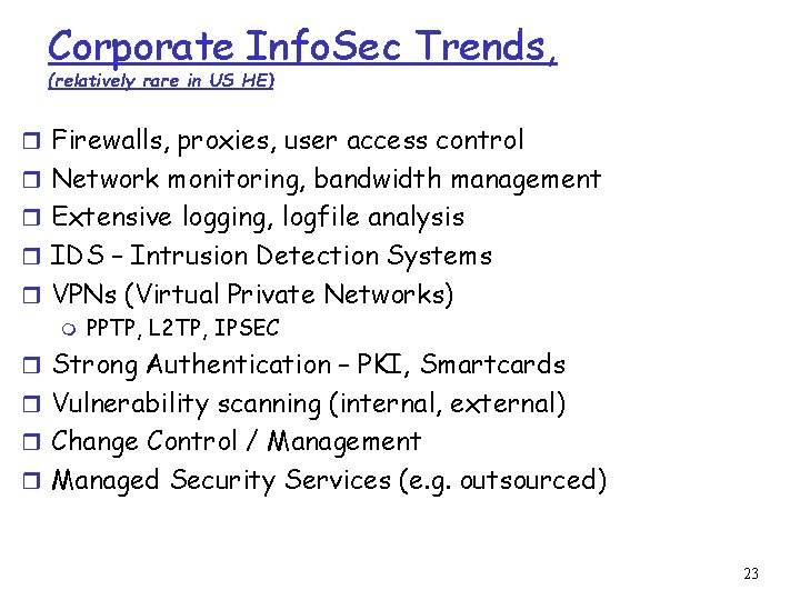 Corporate Info. Sec Trends, (relatively rare in US HE) r Firewalls, proxies, user access