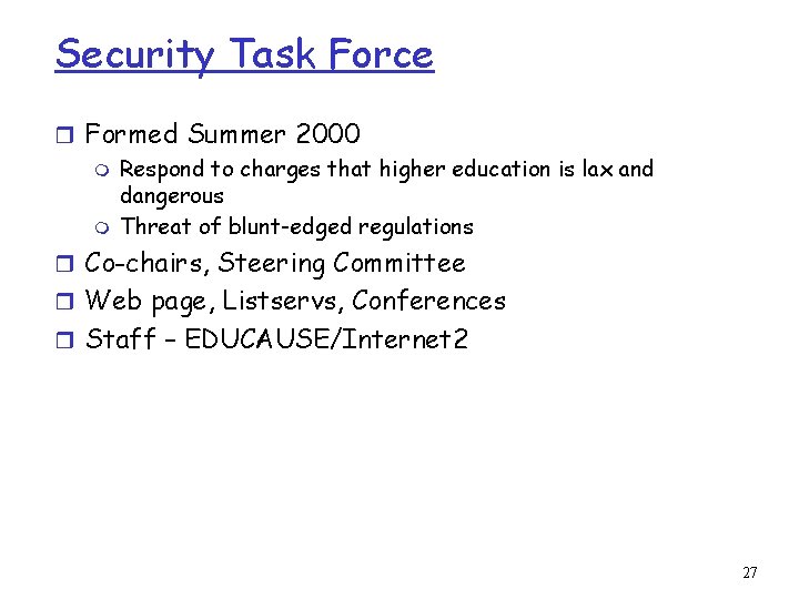 Security Task Force r Formed Summer 2000 m Respond to charges that higher education