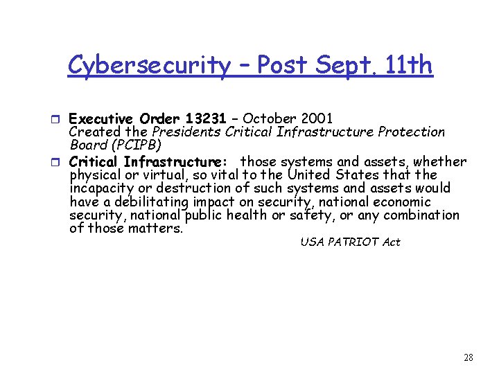 Cybersecurity – Post Sept. 11 th r Executive Order 13231 – October 2001 Created
