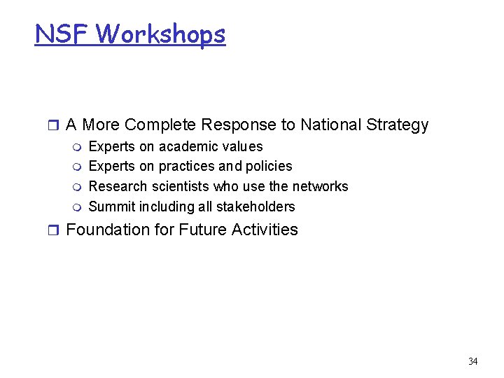 NSF Workshops r A More Complete Response to National Strategy m Experts on academic