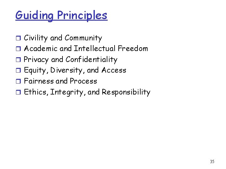 Guiding Principles r Civility and Community r Academic and Intellectual Freedom r Privacy and