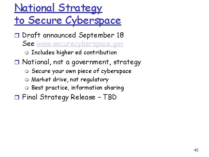 National Strategy to Secure Cyberspace r Draft announced September 18 See www. securecyberspace. gov