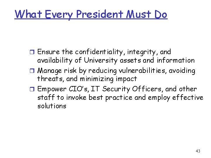 What Every President Must Do r Ensure the confidentiality, integrity, and availability of University