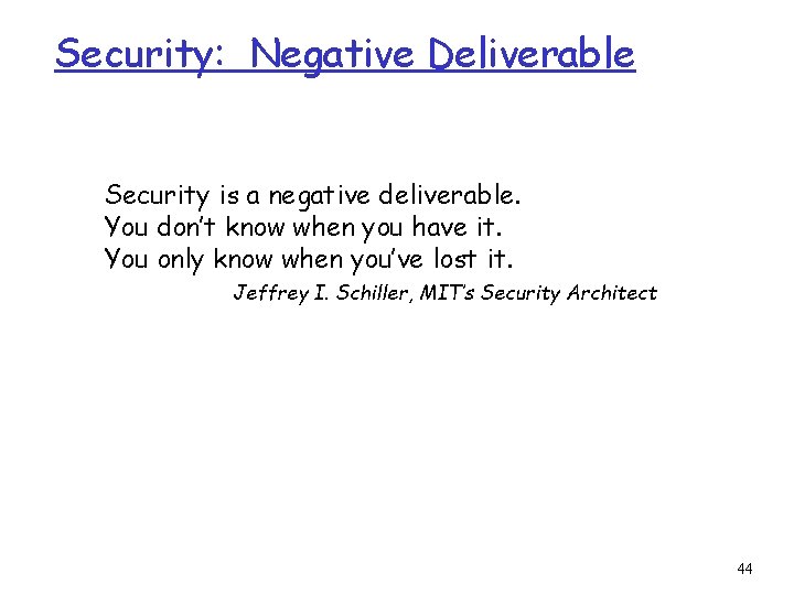 Security: Negative Deliverable Security is a negative deliverable. You don’t know when you have