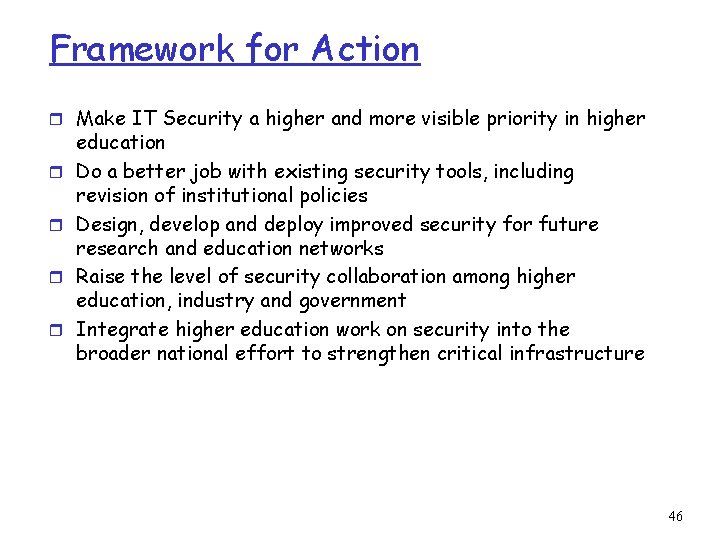 Framework for Action r Make IT Security a higher and more visible priority in